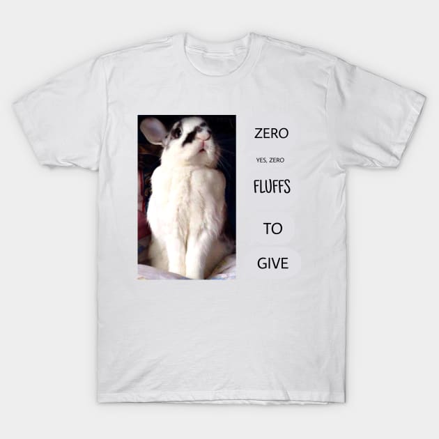Bunny Rabbit Has Zero Fluffs To Give! T-Shirt by YollieBeeArt